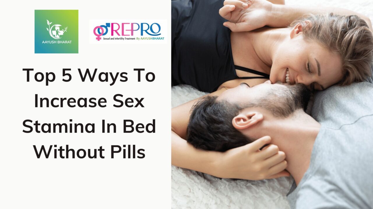 Top Ways To Increase Sex Stamina In Bed Without Pills Aayush Bharat