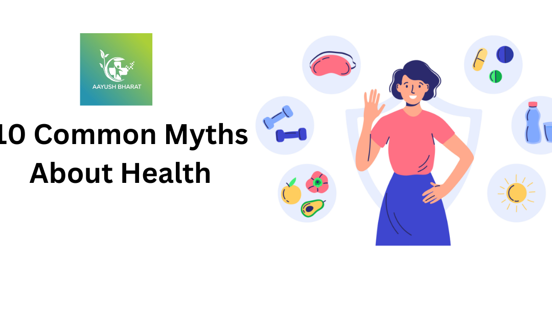 10 Common Myths About Health