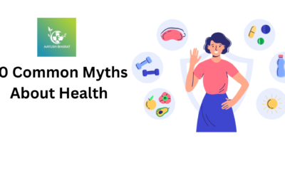 10 Common Myths About Health