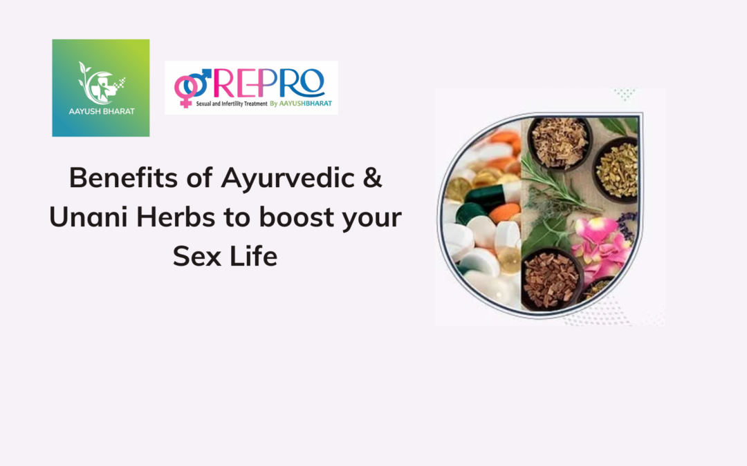 Benefits of Ayurvedic & Unani Herbs to boost your Sex Life