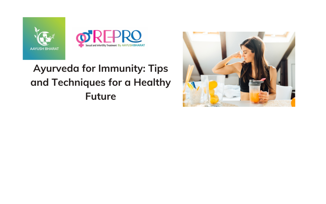 Ayurveda for Immunity: Tips and Techniques for a Healthy Future