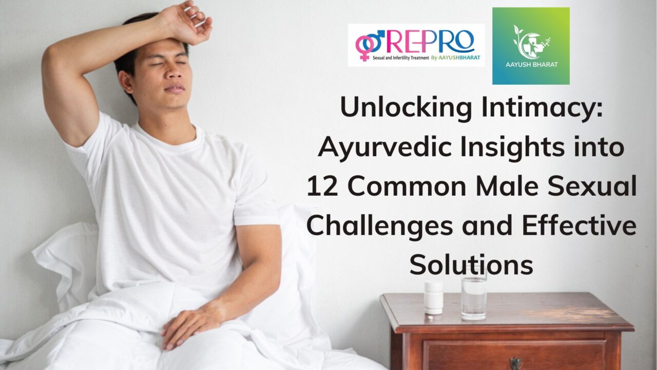 Unlocking Intimacy Ayurvedic Insights Into 12 Common Male Sexual Challenges And Effective 8929